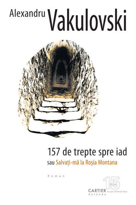 157 de trepte spre iad sau Salvati-ma la Rosia Montana