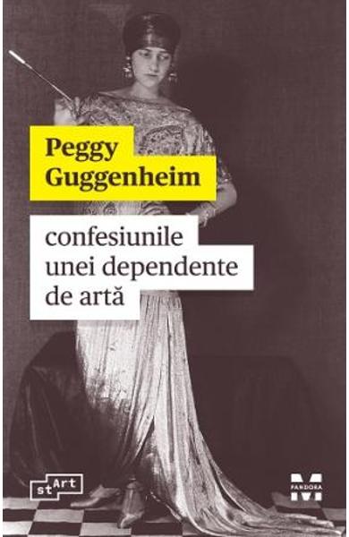 Confesiunile unei dependente de artă de Peggy Guggenheim
