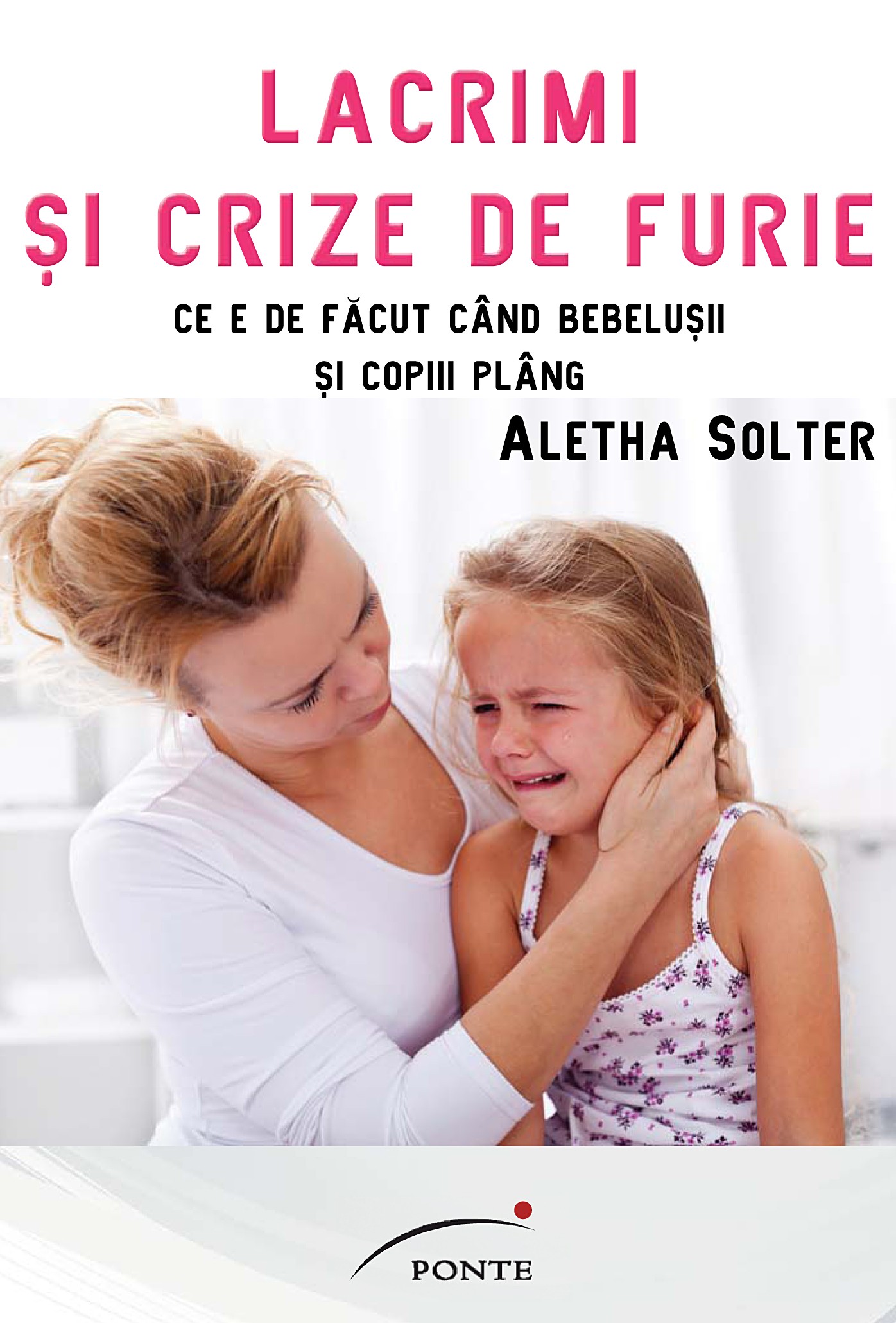 Lacrimi și crize de furie de Aletha Solter