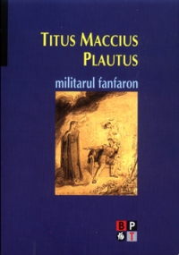 Militarul fanfaron de Titus Maccius Plautus, Titus M. Plautus